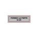 Plaque Signa Plexi 170x50 mm FERMEZ LA POSTE SVP (S.2A) cadeau d’entreprise